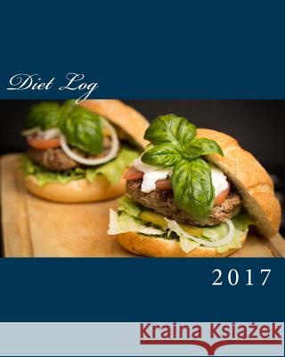 Diet Log 2017 Health &. Fitness Books 9781541351318 Createspace Independent Publishing Platform - książka