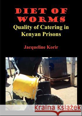 Diet of Worms. Quality of Catering in Kenyan Prisons Jacqueline Cheptepkeny Korir 9789966150660 Zapf Chancery - książka