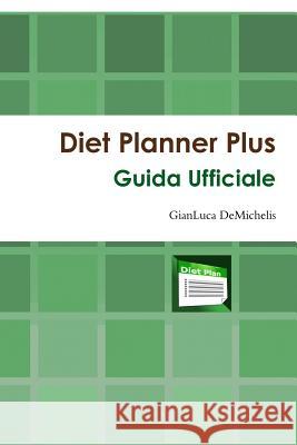 Diet Planner Plus Guida Ufficiale Gianluca Demichelis 9781291742237 Lulu.com - książka