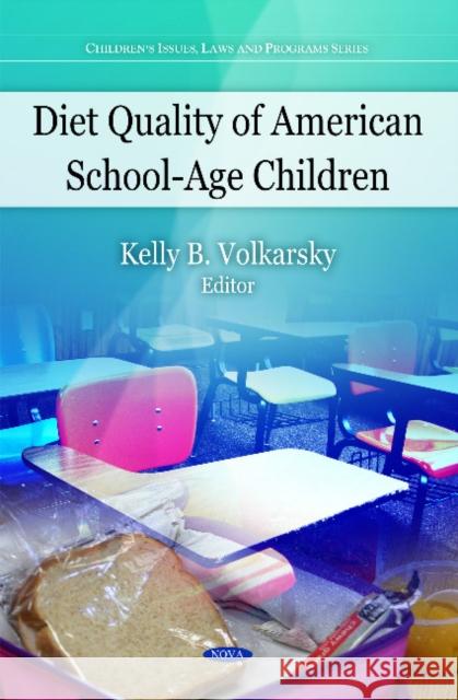 Diet Quality of American School-Age Children Kelly B Volkarsky 9781606927762 Nova Science Publishers Inc - książka