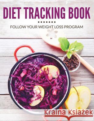 Diet Tracking Book: Follow Your Weight Loss Program Speedy Publishing LLC   9781681451473 Weight a Bit - książka