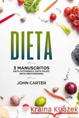 Dieta: 3 Manuscritos - Dieta Cetogénica, Dieta Paleo, Dieta Mediterránea (Libro en Español/Diet Book Spanish Version) Carter, John 9781951103316 Guy Saloniki - książka