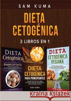 Dieta Cetogénica: 3 libros en 1 Kuma, Sam 9781922462350 Sam Kuma - książka