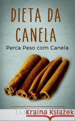 Dieta da Canela: Perca Peso com Canela Jamie Wolf 9788413733319 Books on Demand - książka