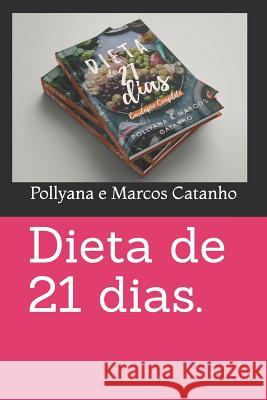 Dieta de 21 Dias. Pollyana E. Marcos Catanho 9781090611277 Independently Published - książka