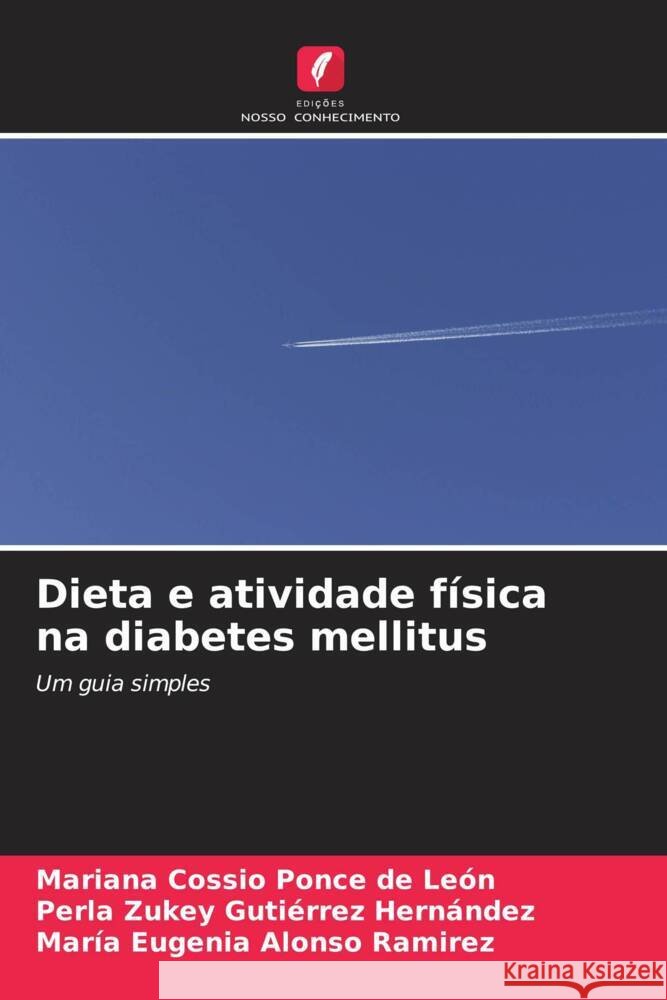 Dieta e atividade física na diabetes mellitus Cossio Ponce de León, Mariana, Gutiérrez Hernández, Perla Zukey, Alonso Ramirez, María Eugenia 9786208342050 Edições Nosso Conhecimento - książka