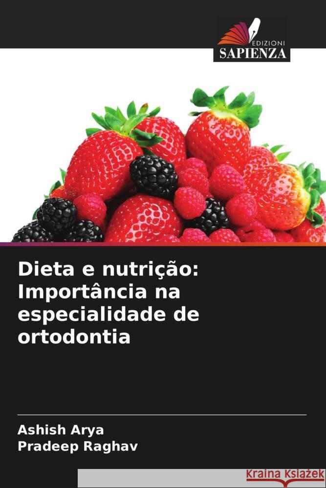 Dieta e nutri??o: Import?ncia na especialidade de ortodontia Ashish Arya Pradeep Raghav 9786207161607 Edizioni Sapienza - książka