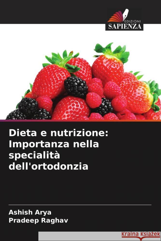 Dieta e nutrizione: Importanza nella specialit? dell'ortodonzia Ashish Arya Pradeep Raghav 9786207161591 Edizioni Sapienza - książka