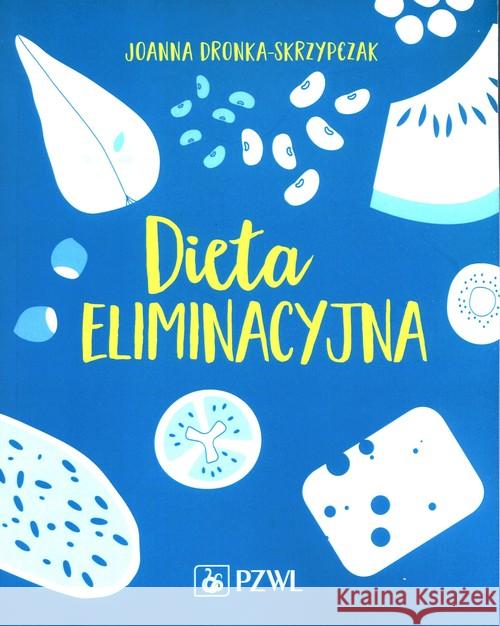 Dieta eliminacyjna Dronka-Skrzypczak Joanna 9788320061079 PZWL - książka