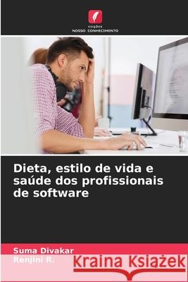 Dieta, estilo de vida e saúde dos profissionais de software Divakar, Suma, R., Renjini 9786208753603 Edições Nosso Conhecimento - książka