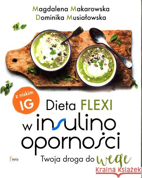 Dieta flexi w insulinooporności Makarowska Magdalena Musiałowska Dominika 9788366380462 Feeria - książka