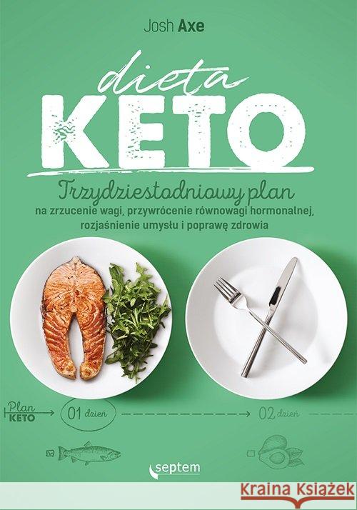 Dieta KETO. 30 dniowy plan na zrzucenie wagi Josh Axe 9788328362178 Helion - książka