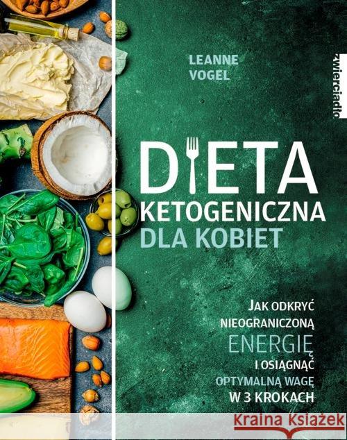 Dieta ketogeniczna dla kobiet Vogel Leanne 9788381321587 Zwierciadło - książka