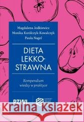 Dieta lekkostrawna. Kompendium wiedzy w praktyce Magdalena Jodkiewicz, Monika Korólczyk-Kowalczyk, 9788301250782 PZWL - książka