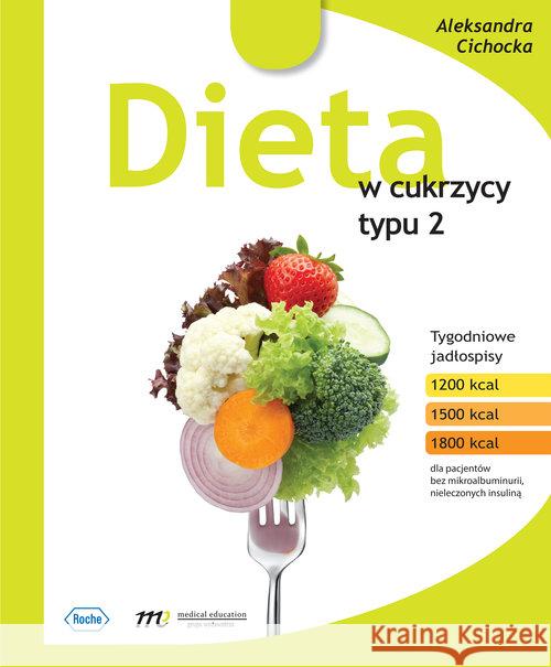 Dieta w cukrzycy typu 2 Cichocka Aleksandra 9788365471109 Medical Education - książka