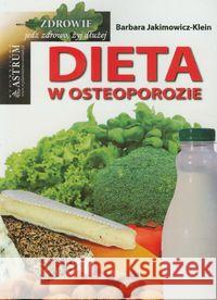 Dieta w osteoporozie Jakimowicz-Klein Barbara 9788372775863 Astrum - książka