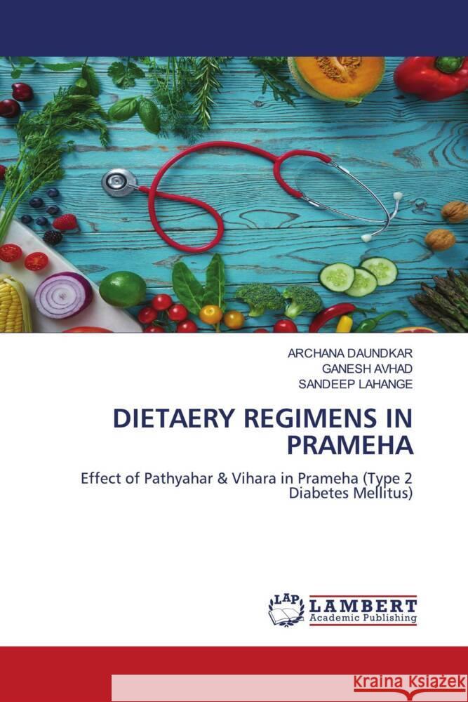 DIETAERY REGIMENS IN PRAMEHA DAUNDKAR, ARCHANA, AVHAD, GANESH, Lahange, Sandeep 9786208225537 LAP Lambert Academic Publishing - książka