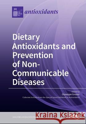 Dietary Antioxidants and Prevention of Non-Communicable Diseases Giuseppe Grosso 9783038972266 Mdpi AG - książka