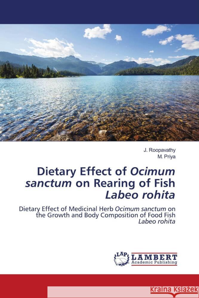 Dietary Effect of Ocimum sanctum on Rearing of Fish Labeo rohita Roopavathy, J., Priya, M. 9786204714639 LAP Lambert Academic Publishing - książka