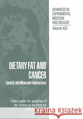 Dietary Fat and Cancer: Genetic and Molecular Interactions American Institute for Cancer Research 9780306456831 Kluwer Academic Publishers - książka