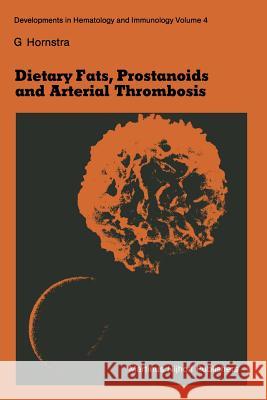 Dietary Fats, Prostanoids and Arterial Thrombosis G. Hornstra 9789400975781 Springer - książka