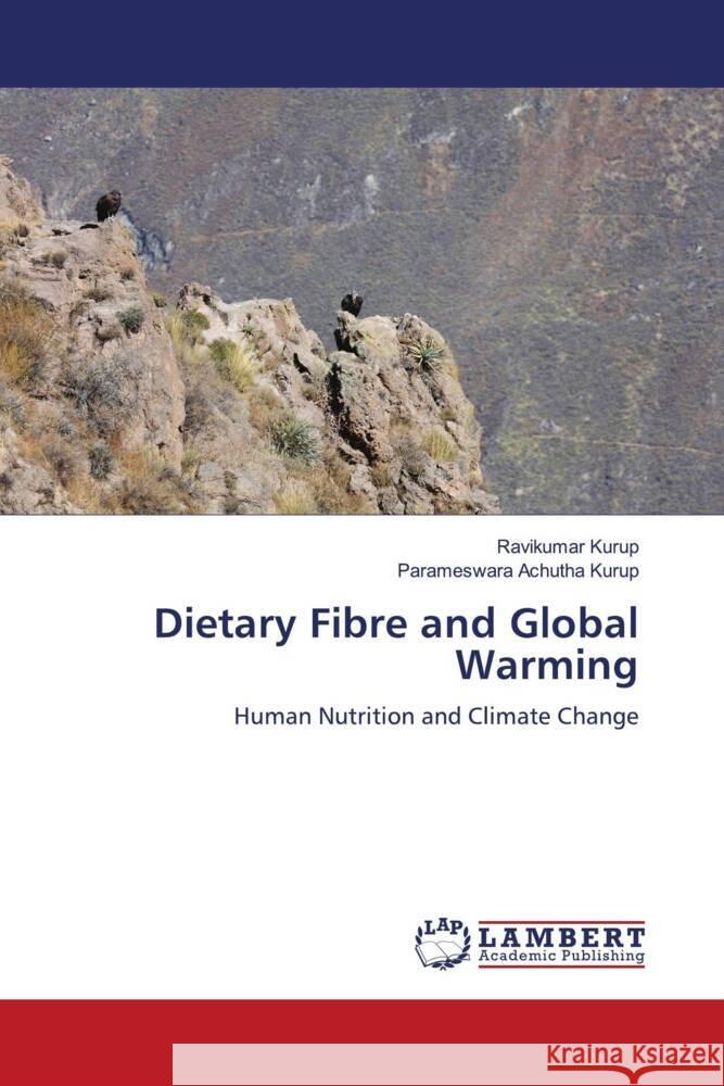 Dietary Fibre and Global Warming Kurup, Ravikumar, Achutha Kurup, Parameswara 9786204202747 LAP Lambert Academic Publishing - książka