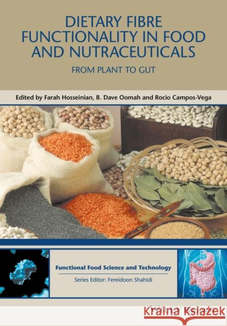 Dietary Fibre Functionality in Food and Nutraceuticals: From Plant to Gut Hosseinian, Farah; Oomah, Dave; Campos–Vega, Rocio 9781119138051 John Wiley & Sons - książka