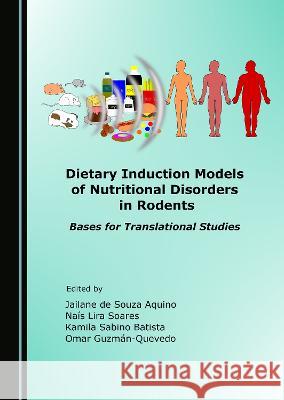 Dietary Induction Models of Nutritional Disorders in Rodents: Bases for Translational Studies Jailane de Souza Aquino Nais Lira Soares Kamila Sabino Batista 9781527504868 Cambridge Scholars Publishing - książka