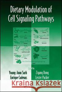 Dietary Modulation of Cell Signaling Pathways Young-Joon Surh Zigang Dong Enrique Cadenas 9780849381485 CRC Press - książka