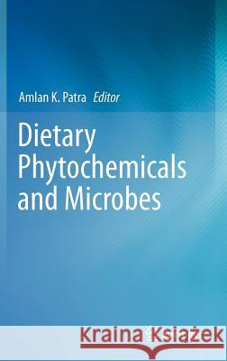 Dietary Phytochemicals and Microbes Amlan K. Patra 9789400739253 Springer - książka