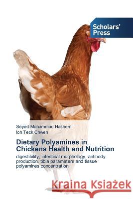 Dietary Polyamines in Chickens Health and Nutrition Hashemi Seyed Mohammad                   Teck Chwen Loh 9783639703023 Scholars' Press - książka