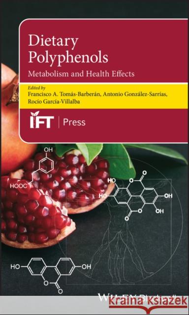Dietary Polyphenols: Metabolism and Health Effects Tomás-Barberán, Francisco A. 9781119563723 Wiley-Blackwell - książka