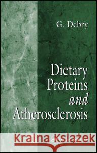 Dietary Proteins and Atherosclerosis Gerard Debry G. Debry Debry Debry 9780849321023 CRC - książka