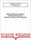 Dietary Reference Intakes : Guiding Principles for Nutrition Labeling and Fortification Committee on Use of Dietary Reference Intakes in Nutrition Labeling 9780309091435 National Academies Press