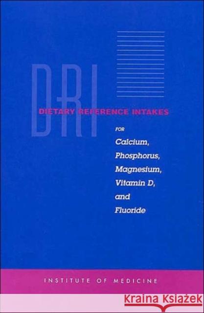 Dietary Reference Intakes for Calcium, Phosphorus, Magnesium, Vitamin D, and Fluoride Institute of Medicine 9780309063500 National Academy Press - książka