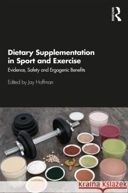 Dietary Supplementation in Sport and Exercise: Evidence, Safety and Ergogenic Benefits Hoffman, Jay 9781138610842 Routledge - książka