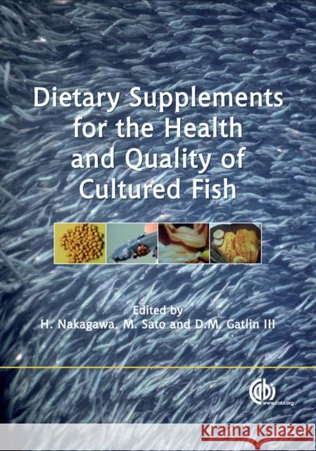 Dietary Supplements for the Health and Quality of Cultured Fish M. Sato D. M. Gatlin Heisuke Nakagawa 9781845931995 CABI Publishing - książka