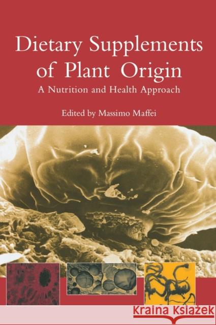 Dietary Supplements of Plant Origin: A Nutrition and Health Approach Maffei, Massimo 9780415308359 CRC Press - książka