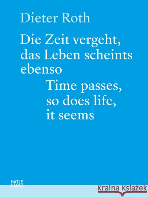 Dieter Roth: Time Passes, So Does Life, It Seems Dieter Roth 9783775751162 Hatje Cantz - książka