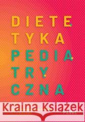 Dietetyka pediatryczna Aneta Czerwonogrodzka-Senczyna, Michał Brzeziński 9788301242657 PZWL - książka