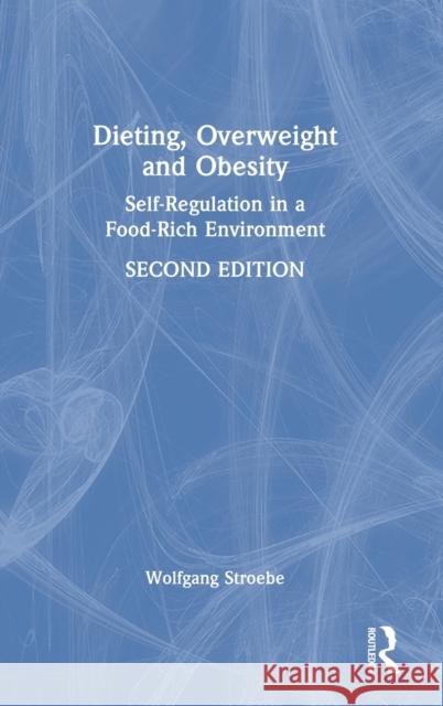 Dieting, Overweight and Obesity: Self-Regulation in a Food-Rich Environment Wolfgang Stroebe 9781138596535 Routledge - książka