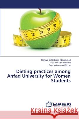 Dieting practices among Ahfad University for Women Students Gutbi Salim Mohammed, Somiya 9783659510304 LAP Lambert Academic Publishing - książka