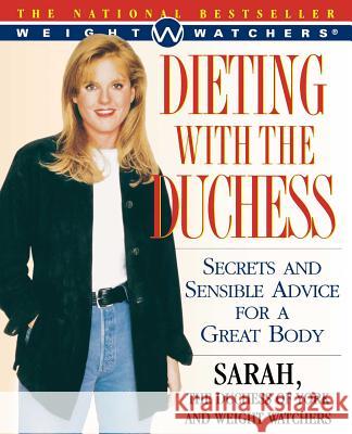 Dieting With the Duchess: Secrets and Sensible Advice for a Great Body Sarah Ferguson, The Duchess of York, Weight Watchers 9780684850085 Fireside Books - książka