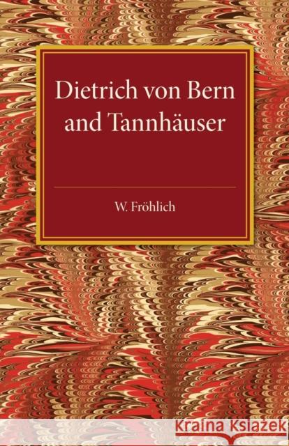 Dietrich Von Bern and Tannhauser Frohlich, W. 9781107494510 Cambridge University Press - książka