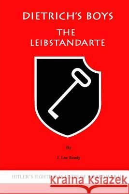 Dietrich's Boys: The Leibstandarte J. Lee Ready Richard P. Christensen 9781495402746 Createspace - książka