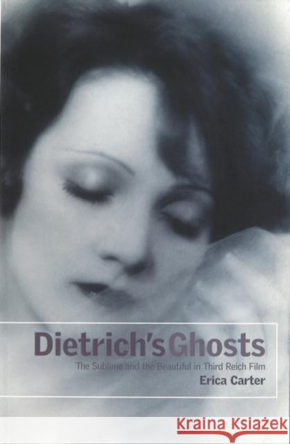 Dietrich's Ghosts: The Sublime and the Beautiful in Third Reich Film Erica Carter 9780851708829 University of California Press - książka