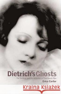 Dietrich's Ghosts: The Sublime and the Beautiful in Third Reich Film E Carter 9780851708836  - książka