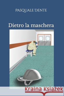 Dietro la maschera Pasquale Dente 9798574394038 Independently Published - książka