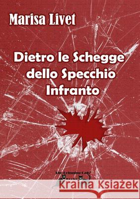 Dietro Le Schegge Dello Specchio Infranto Marisa Livet 9780244151430 Lulu.com - książka