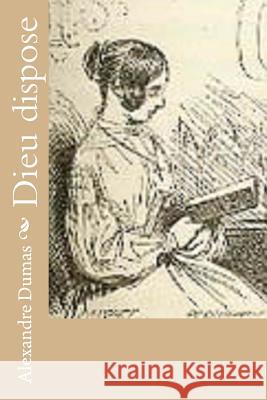 Dieu dispose Alexandre Dumas 9781530865444 Createspace Independent Publishing Platform - książka